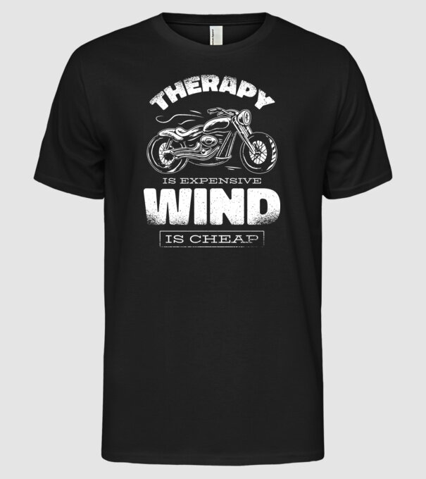 Terapia este scumpă, vântul este mai ieftin - Motociclist model negru pe tricou