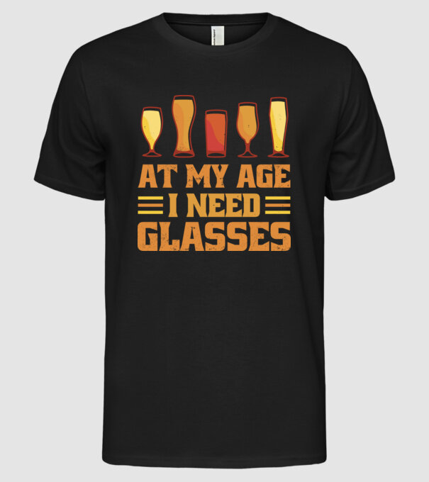 At my age i need glasses model negru pe tricou