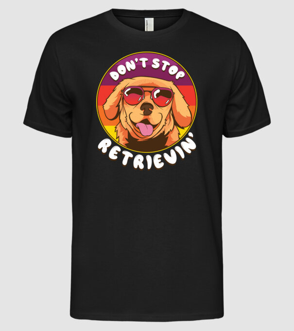 'Don''t stop Retrievin''' model negru pe tricou
