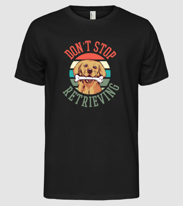 'Don''t Stop Retrieving Golden Retriever' model negru pe tricou