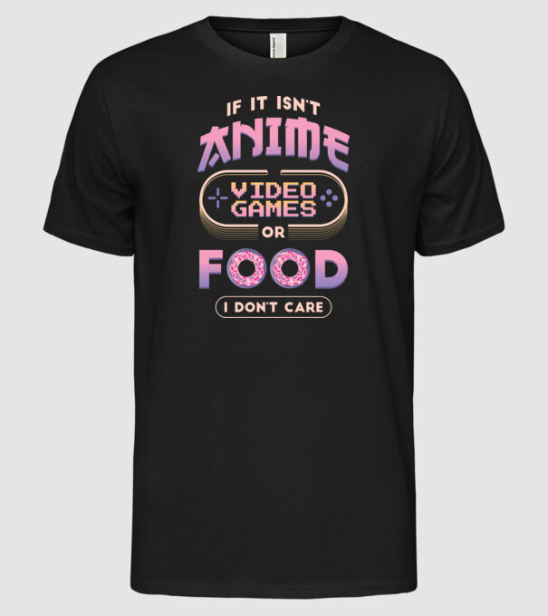 Dacă nu e vorba de anime, joc video sau mâncare, nu-mi pasă model negru pe tricou