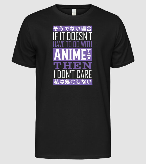 Dacă nu are nimic de-a face cu Anime, nu-mi pasă model negru pe tricou