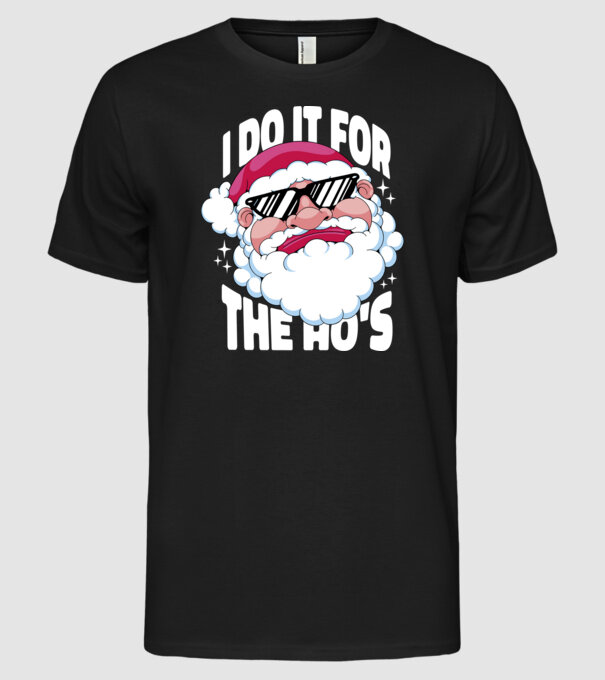 'I do it for the Ho''s' model negru pe tricou