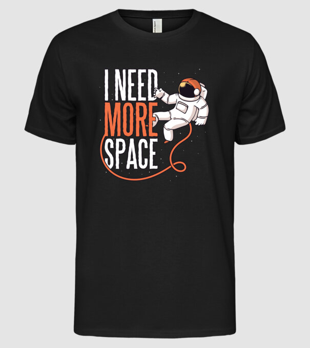 I need more space tricou astronaut model negru pe tricou