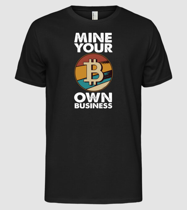 Mine your own business Bitcoin model negru pe tricou