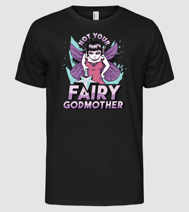 Not Your Fairy Godmother model negru pe tricou