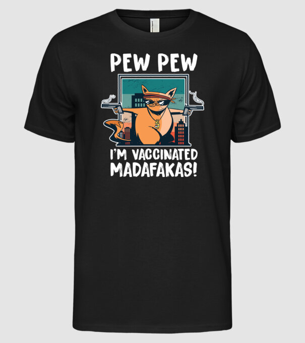 Pew Pew Pew Sunt vaccinat Madafakas model negru pe tricou