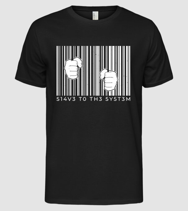 Slave to the system - Sclav al sistemului model negru pe tricou
