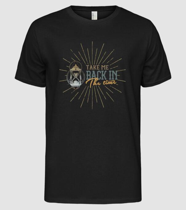 Take me back in the time model negru pe tricou