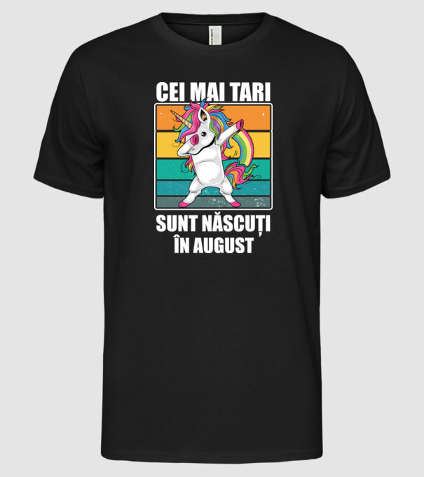 Cei mai tari sunt născuți în august model negru pe tricou