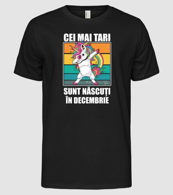 Cei mai tari sunt născuți în decembrie model negru pe tricou