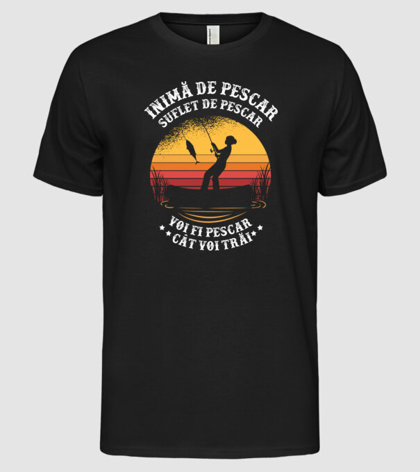 inimă de pescar, suflet de pescar, voi fi pescar cât voi trăi model negru pe tricou