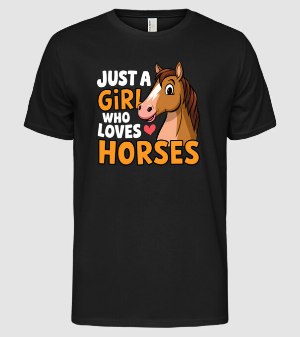Just a girl who loves horses Negru model negru pe tricou