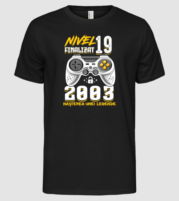 Nivel 19 finalizat. 2003 nașterea unei legende model negru pe tricou