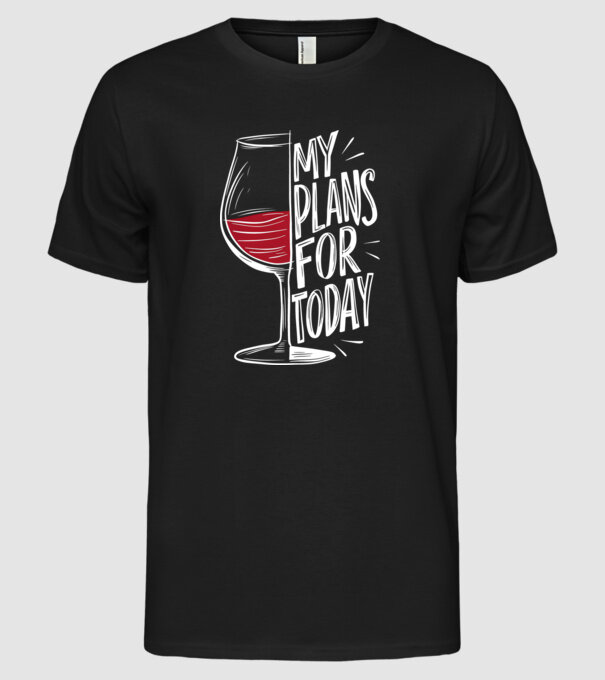 Wine Plans For Today Negru model negru pe tricou