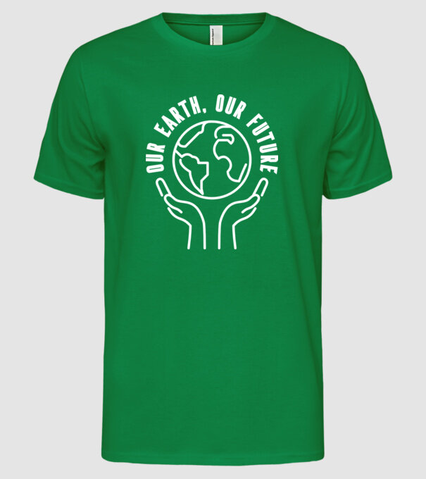 Our earth Our Future - Ziua Pământului model verde pe tricou
