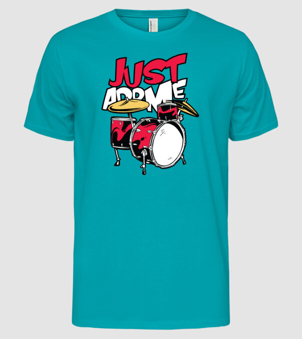 Just add me Drums model turcoaz pe tricou