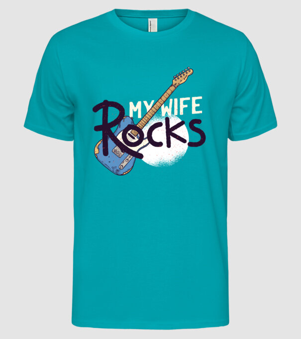My wife rocks - Soția mea e tare model turcoaz pe tricou