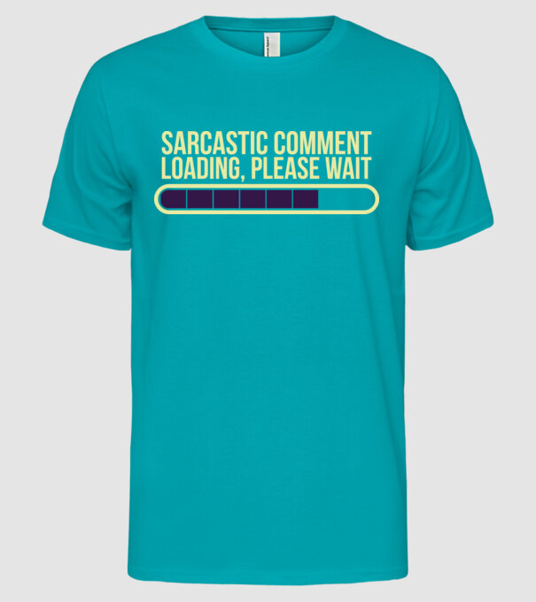 Comentariu sarcastic încărcare în curs model turcoaz pe tricou
