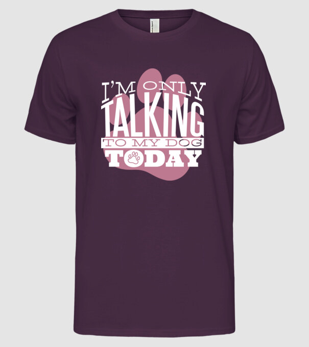 Azi vorbesc numai cu câinele meu model mov pe tricou