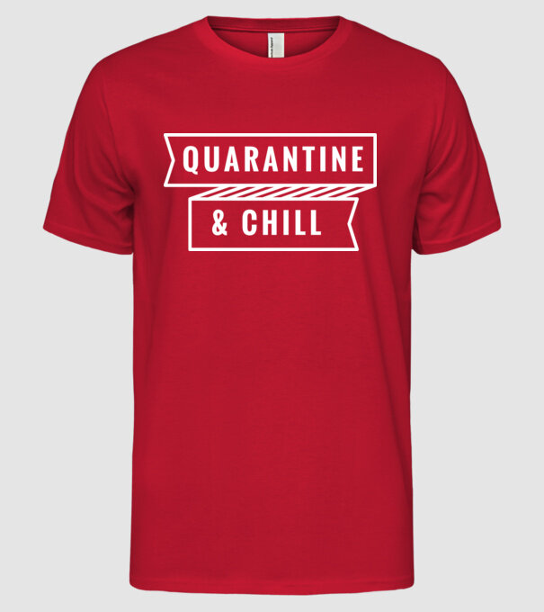 Quarantine and chill model roșu pe tricou