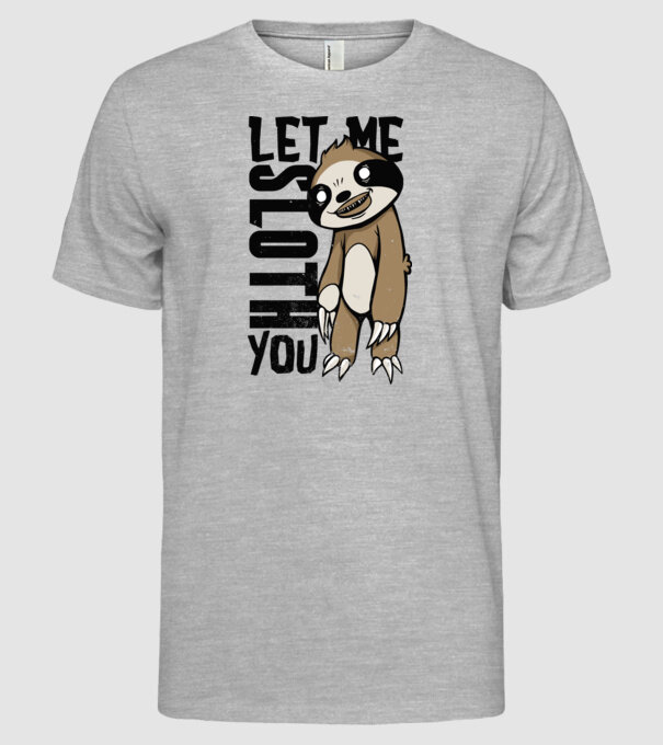 Let me Sloth You Leneș model gri pe tricou