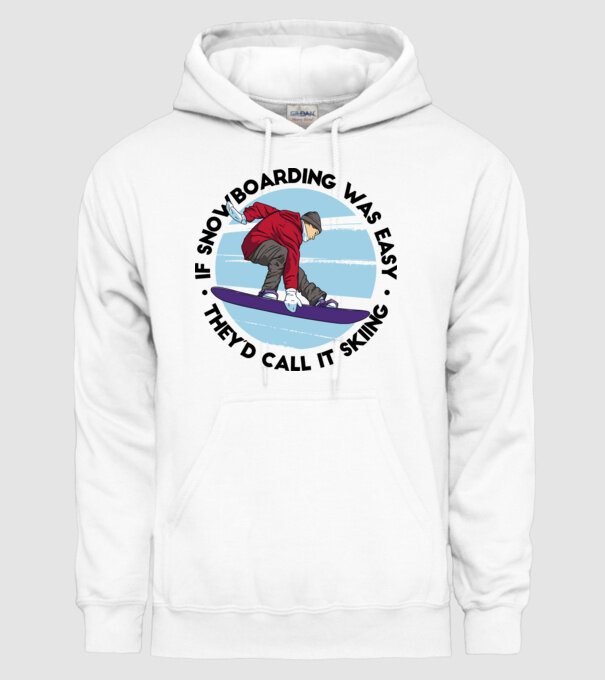 Dacă snowboardingul ar fi ușor, ar fi numit schi. model alb pe tricou