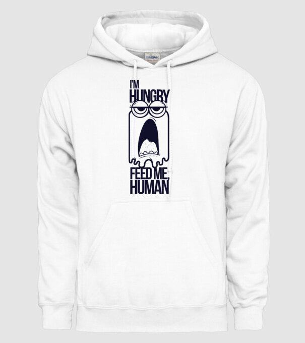 'I''m hungry. Feed me human' model alb pe tricou