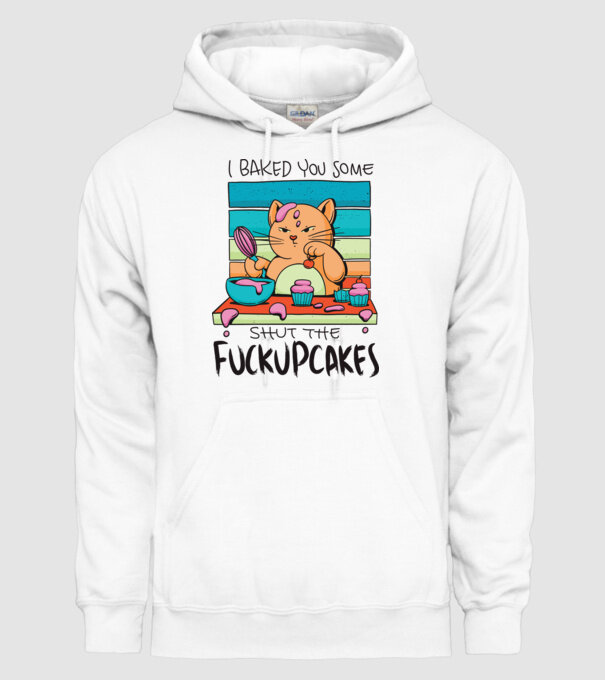 I bakde you some shut the fuckupcakes model alb pe tricou