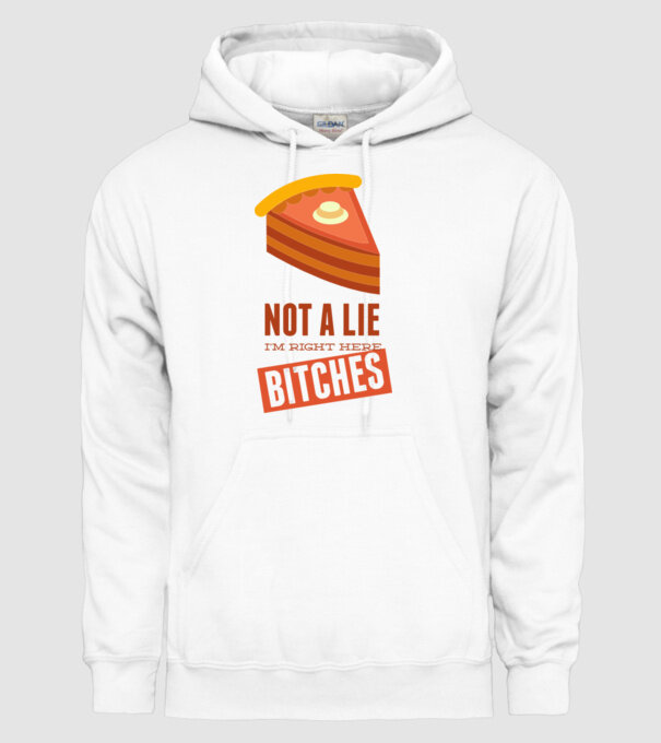 'Not a lie. I''m right here bitches' model alb pe tricou