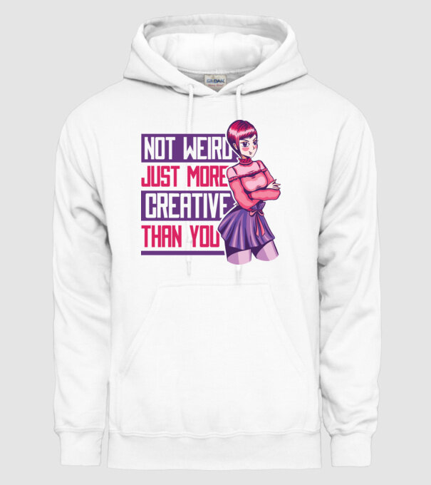Not weird just more creative than you Anime model alb pe tricou