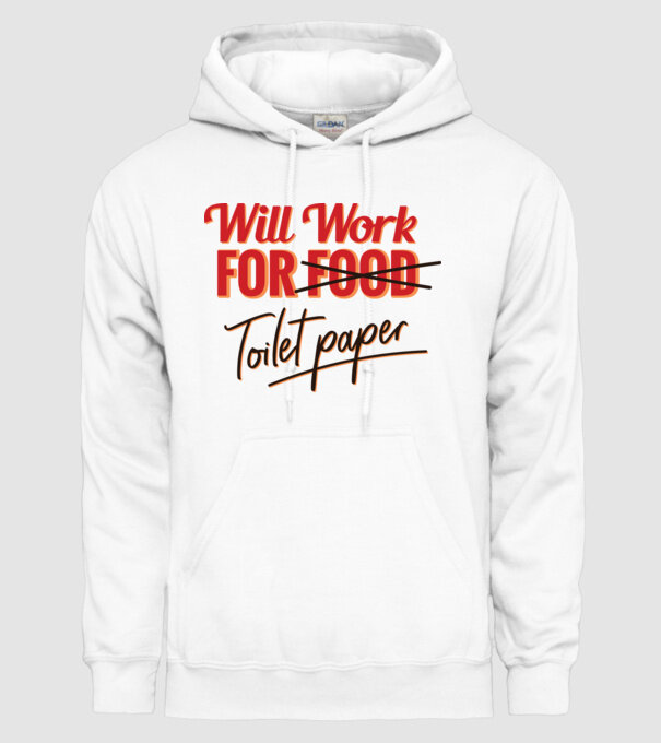 Will work for Toilet paper model alb pe tricou