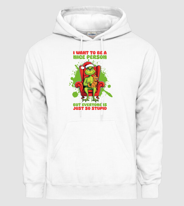 I want to be a nice person but everyone is just so stupid - Grinch model alb pe tricou