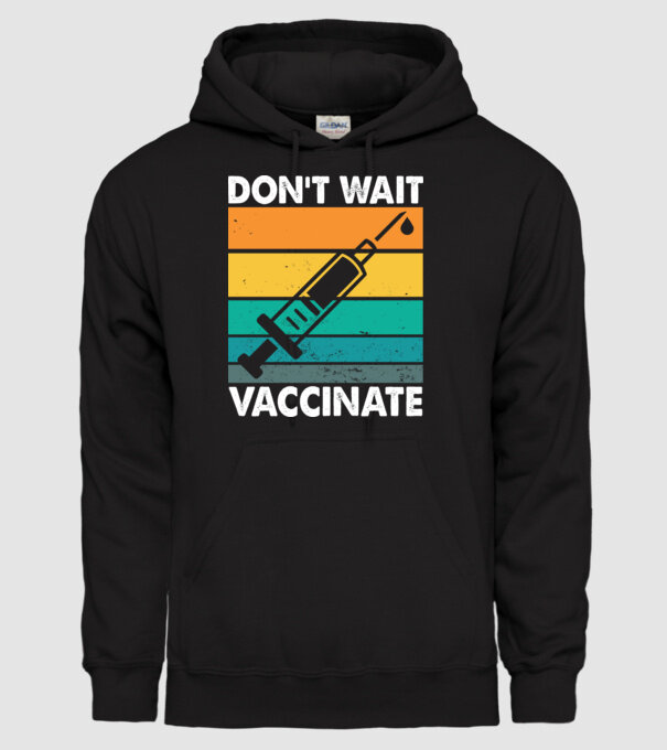 Don't wait vaccinate model negru pe tricou