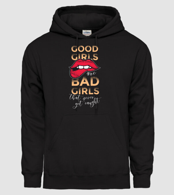 Good Girls are Bad Girls that are never get caught model negru pe tricou