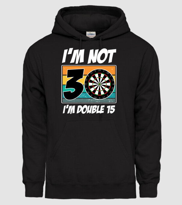 'I''m not 30 I''m double 15 darts birthday' model negru pe tricou
