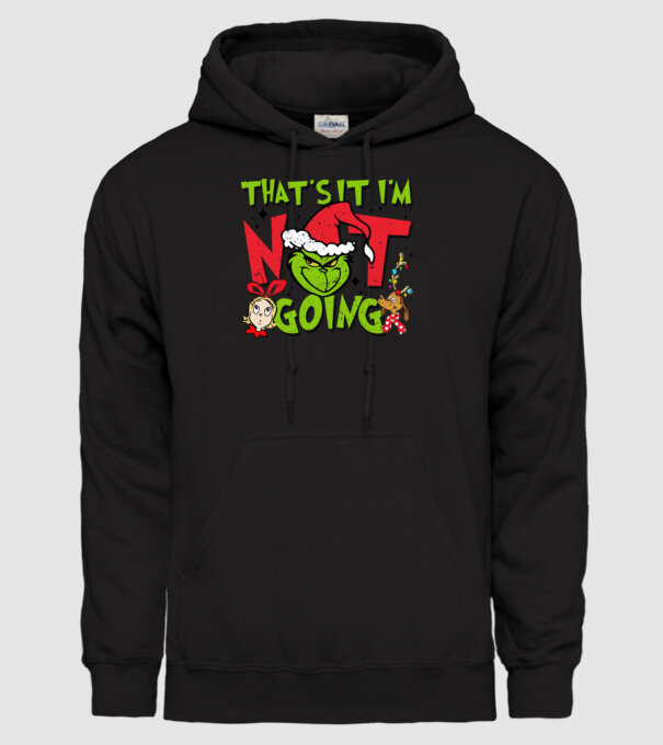 That's it I'm not going - Grinch model negru pe tricou