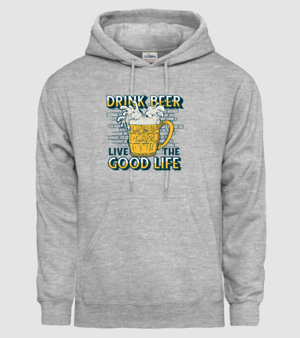 Drink Beer Live The Good Life model gri pe tricou