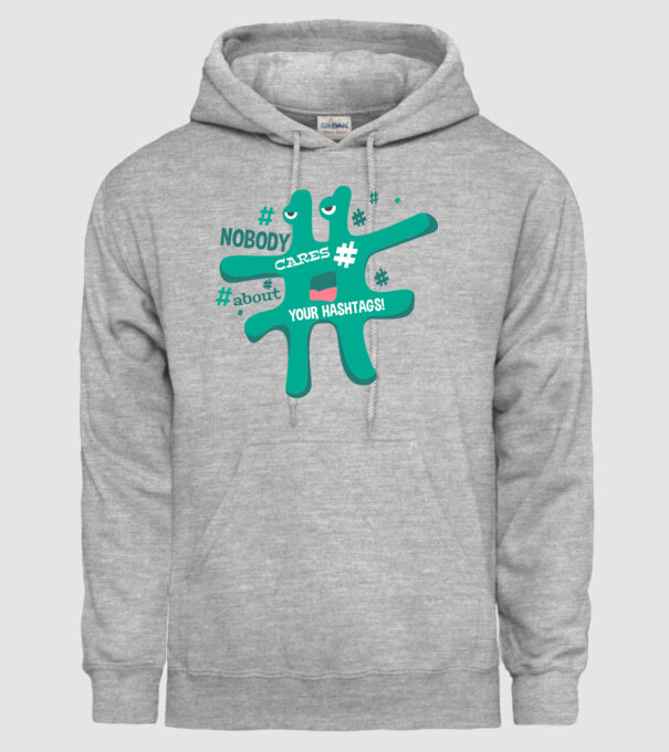 Nobody cares about your hashtags model gri pe tricou