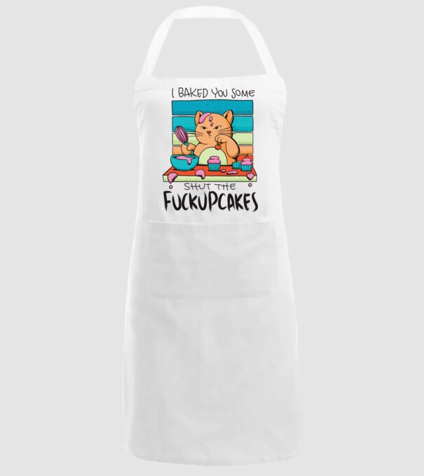 I bakde you some shut the fuckupcakes model alb pe tricou