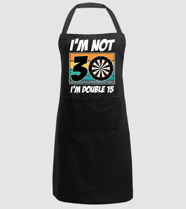 'I''m not 30 I''m double 15 darts birthday' model negru pe tricou