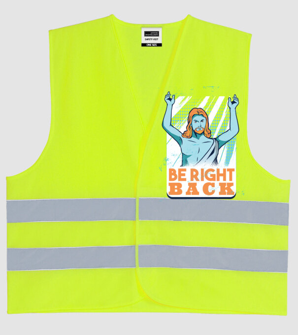 Be right back Jesus - Profeția Isus se întoarce model galben neon pe tricou