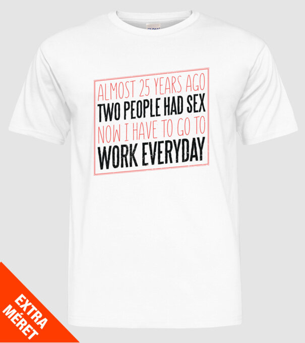 acum 25 de ani... Tricou cu text amuzant model alb pe tricou