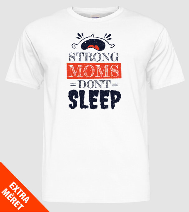 Mamele nu dorm niciodată model alb pe tricou