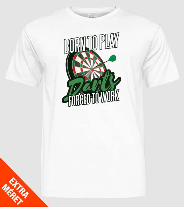 Născut pentru a juca darts, forțat să muncesc model alb pe tricou