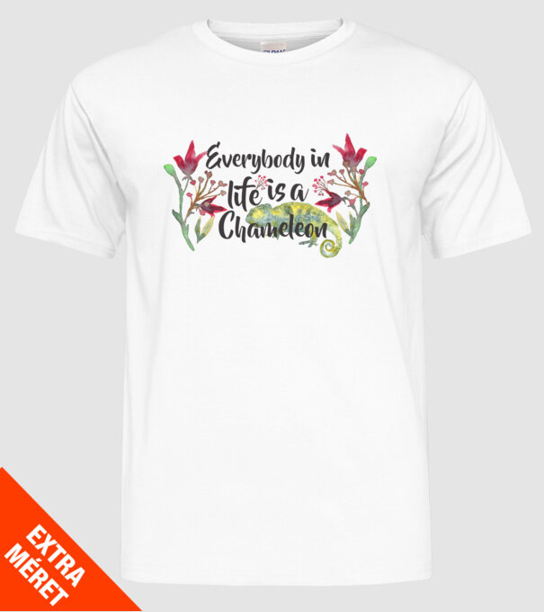 Everybody in life is Chameleon model alb pe tricou