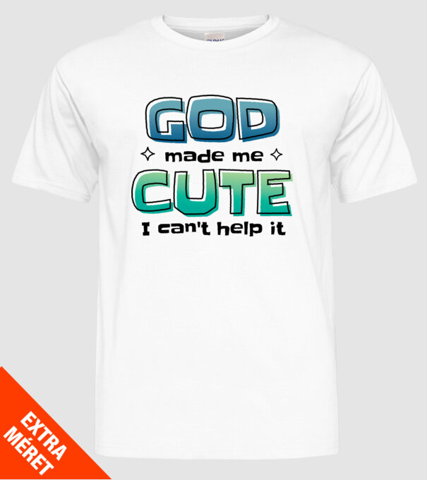 God made me cute model alb pe tricou