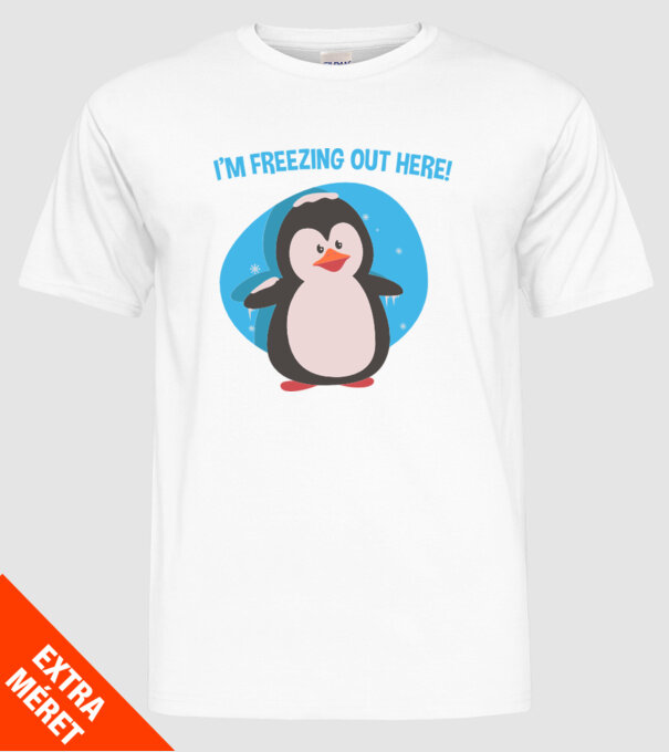 'I''m freezing out here' model alb pe tricou