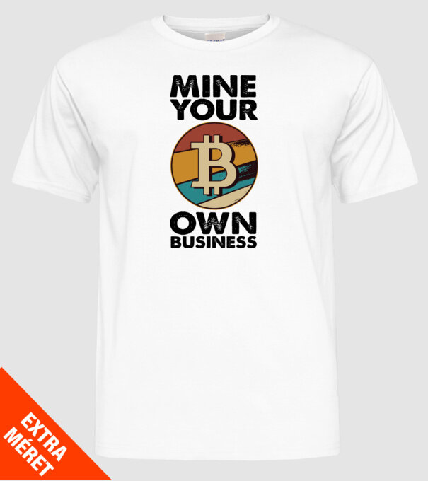Mine your own business Bitcoin model alb pe tricou