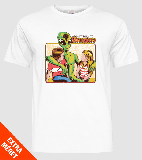 Nu vorbi cu străini tricou amuzant Alien model alb pe tricou